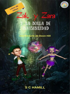 cover image of Zak y Zara Y de la Bola de Invisibilidad. Libro de niños. Una historia de Doon Hill.